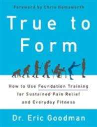 True to Form : How to Use Foundation Training for Sustained Pain Relief and Everyday Fitness