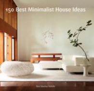 ミニマリスト住宅150<br>150 Best Minimalist House Ideas