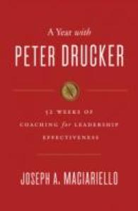 A Year with Peter Drucker : 52 Weeks of Coaching for Leadership Effectiveness