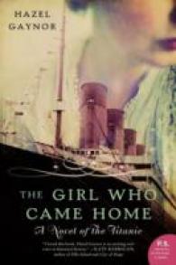 The Girl Who Came Home : A Novel of the Titanic