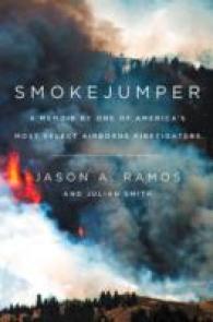 Smokejumper : A Memoir by One of America's Most Select Airborne Firefighters