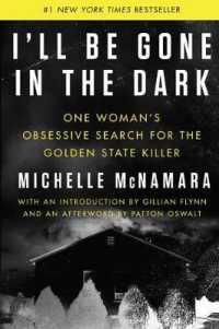 I'll Be Gone in the Dark : One Woman's Obsessive Search for the Golden State Killer