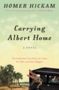 Carrying Albert Home : The Somewhat True Story of a Man, His Wife, and Her Alligator