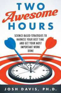 Two Awesome Hours : Science-Based Strategies to Harness Your Best Time and Get Your Most Important Work Done