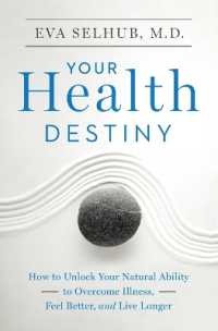 Your Health Destiny : How to Unlock Your Natural Ability to Overcome Illness, Feel Better, and Live Longer