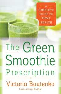 The Green Smoothie Prescription : A Complete Guide to Total Health