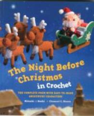 The Night before Christmas in Crochet : The Complete Poem with Easy-to-Make Amigurumi Characters