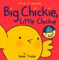 Big Chickie, Little Chickie : A Book of Opposites （Board Book）