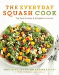 The Everyday Squash Cook : The Most Versatile & Affordable Superfood