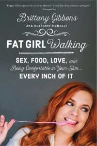 Fat Girl Walking : Sex, Food, Love, and Being Comfortable in Your Skin...Every Inch of It