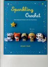 Sparkling Crochet : Make Amigurumi Animals with Yarn That Glitters