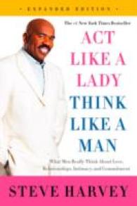 Act Like a Lady, Think Like a Man, Expanded Edition : What Men Really Think about Love, Relationships, Intimacy, and Commitment