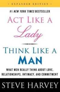 Act Like a Lady, Think Like a Man, Expanded Edition : What Men Really Think about Love, Relationships, Intimacy, and Commitment