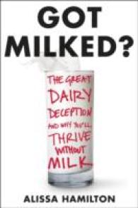 Got Milked? : The Great Dairy Deception and Why You'll Thrive without Milk （1ST）