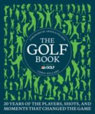 The Golf Book : 20 Years of the Players, Shots, and Moments That Changed the Game