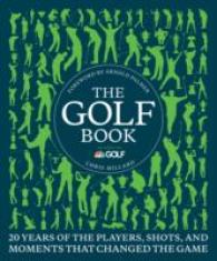 The Golf Book : 20 Years of the Players, Shots, and Moments That Changed the Game