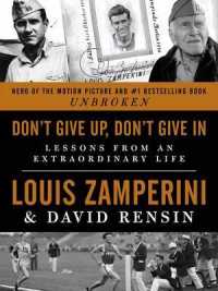 Don't Give Up, Don't Give in : Lessons from an Extraordinary Life