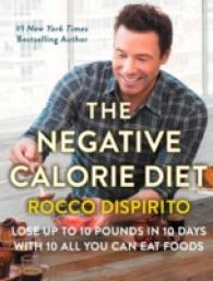 The Negative Calorie Diet : Lose Up to 10 Pounds in 10 Days with 10 All You Can Eat Foods
