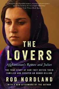 The Lovers : Afghanistan's Romeo and Juliet, the True Story of How They Defied Their Families and Escaped an Honor Killing