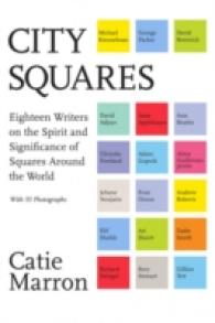 City Squares : Eighteen Writers on the Spirit and Significance of Squares around the World
