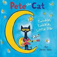 Pete the Cat: Twinkle, Twinkle, Little Star Board Book (Pete the Cat) （Board Book）