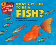 What's It Like to Be a Fish? (Let's-read-and-find-out Science 1)