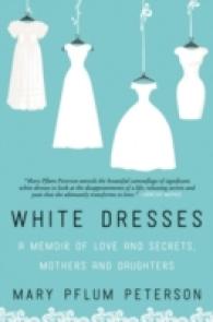 White Dresses : A Memoir of Love and Secrets, Mothers and Daughters