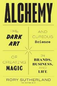 Alchemy : The Dark Art and Curious Science of Creating Magic in Brands, Business, and Life