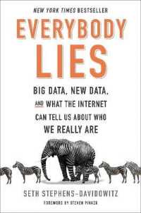 Everybody Lies : Big Data, New Data, and What the Internet Can Tell Us about Who We Really Are