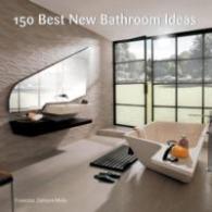 バスルーム150<br>150 Best New Bathroom Ideas