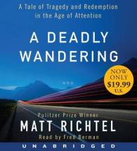 A Deadly Wandering (11-Volume Set) : A Tale of Tragedy and Redemption in the Age of Attention （Unabridged）
