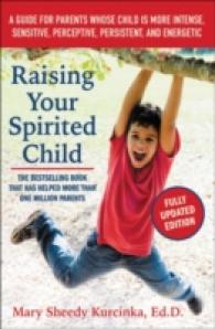 Raising Your Spirited Child, Third Edition : A Guide for Parents Whose Child Is More Intense, Sensitive, Perceptive, Persistent, and Energetic (Spirited Series)