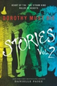 Dorothy Must Die Stories Volume 2 : Heart of Tin, the Straw King, Ruler of Beasts (Dorothy Must Die Novella)