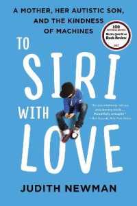 To Siri with Love : A Mother, Her Autistic Son, and the Kindness of Machines
