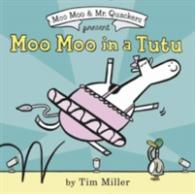 Moo Moo in a Tutu (A Moo Moo and Mr. Quackers Book)
