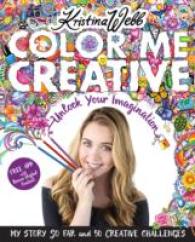 Color Me Creative : Unlock Your Imagination
