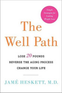 The Well Path : Lose 20 Pounds, Reverse the Aging Process, Change Your Life （Reprint）