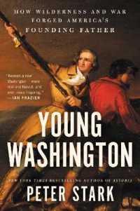 Young Washington : How Wilderness and War Forged America's Founding Father