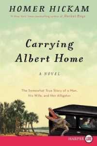 Carrying Albert Home : The Somewhat True Story of a Man, His Wife, and Her Alligator （Large Print）