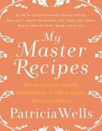 My Master Recipes : 165 Recipes to Inspire Confidence in the Kitchen *With Dozens of Variations*