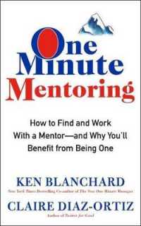 One Minute Mentoring : How to Find and Use a Mentor-and Why You'll Benefit from Being One