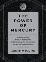 The Power of Mercury : Understanding Mercury Retrograde and Unlocking the Astrological Secrets of Communication