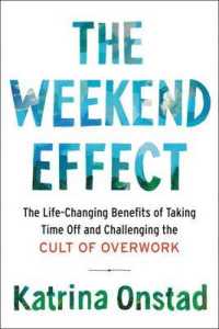 The Weekend Effect : The Life-Changing Benefits of Taking Time Off and Challenging the Cult of Overwork