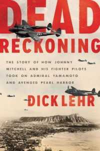 Dead Reckoning : The Story of How Johnny Mitchell and His Fighter Pilots Took on Admiral Yamamoto and Avenged Pearl Harbor