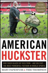 American Huckster : How Chuck Blazer Got Rich From-and Sold Out-the Most Powerful Cabal in World Sports