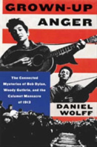 Grown-Up Anger : The Connected Mysteries of Bob Dylan, Woody Guthrie, and the Calumet Massacre of 1913
