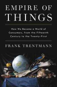 Empire of Things : How We Became a World of Consumers, from the Fifteenth Century to the Twenty-First