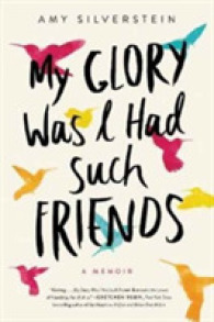 My Glory Was I Had Such Friends : A Memoir