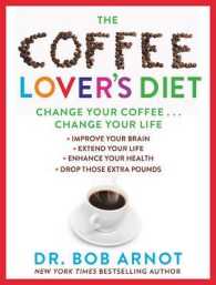 The Coffee Lover's Diet : Change Your Coffee, Change Your Life