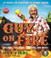 Guy on Fire : 130 Recipes for Adventures in Outdoor Cooking